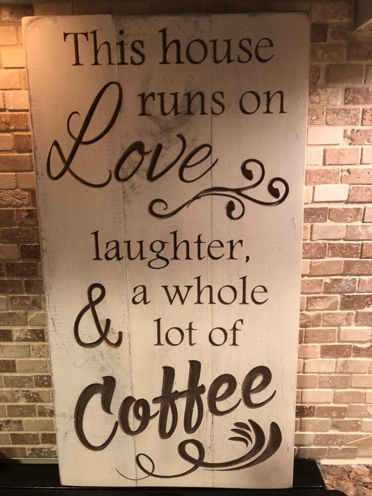 This House Runs on Love, whole lot of coffee, Farmhouse Sign, coffee, toddler, Wedding gift. Wood signs, Shabby Chic, kitchen signs